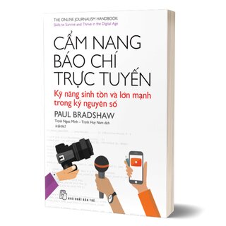 Cẩm Nang Báo Chí Trực Tuyến - Kỹ Năng Sinh Tồn Và Lớn Mạnh Trong Kỷ Nguyên Số