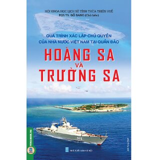 Quá Trình Xác Lập Chủ Quyền Của Nhà Nước Việt Nam Tại Quần Đảo Hoàng Sa Và Trường Sa