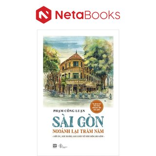 Sài Gòn Ngoảnh Lại Trăm Năm