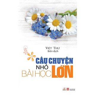 Câu Chuyện Nhỏ - Bài Học Lớn