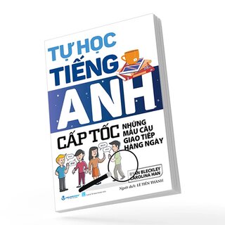 Tự Học Tiếng Anh Cấp Tốc - Những Mẫu Câu Giao Tiếp Hàng Ngày