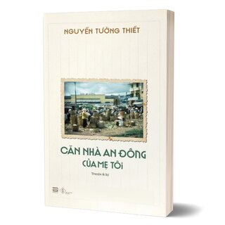 Căn Nhà An Đông Của Mẹ Tôi