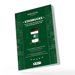 Starbucks - Tôi Đã Tìm Thấy Ánh Sáng Cuộc Đời Trong Những Ngày Tối Tăm Nhất