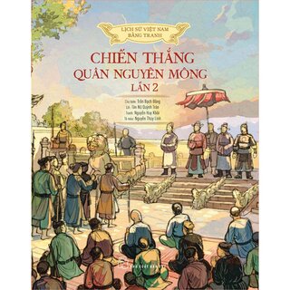 Lịch Sử Việt Nam Bằng Tranh - Chiến Thắng Quân Nguyên Mông Lần 2 (Bìa Cứng)