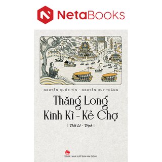 Thăng Long Kinh Kì - Kẻ Chợ - Thời Lê Trịnh