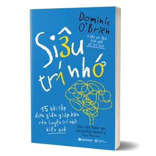 Siêu Trí Nhớ - 15 Bài Tập Đơn Giản Giúp Bạn Rèn Luyện Trí Nhớ Hiệu Quả