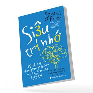 Siêu Trí Nhớ - 15 Bài Tập Đơn Giản Giúp Bạn Rèn Luyện Trí Nhớ Hiệu Quả