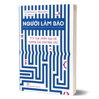 Người Làm Báo - Trí Tuệ Nhân Tạo Và Tương Lai Của Báo Chí