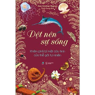 Dệt Nên Sự Sống - Khám Phá Bí Mật Cứu Tinh Của Thế Giới Tự Nhiên