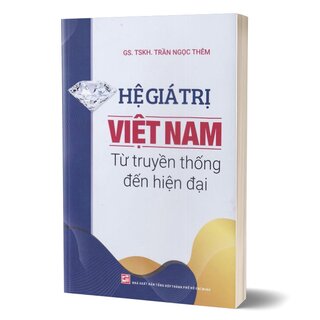 Hệ Giá Trị Việt Nam Từ Truyền Thống Đến Hiện Đại