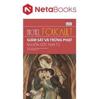 Giám Sát Và Trừng Phạt - Nguồn Gốc Nhà Tù