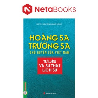 Hoàng Sa, Trường Sa Chủ Quyền Của Việt Nam - Tư Liệu Và Sự Thật Lịch Sử