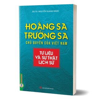 Hoàng Sa, Trường Sa Chủ Quyền Của Việt Nam - Tư Liệu Và Sự Thật Lịch Sử