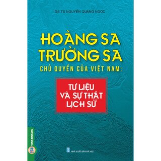 Hoàng Sa, Trường Sa Chủ Quyền Của Việt Nam - Tư Liệu Và Sự Thật Lịch Sử