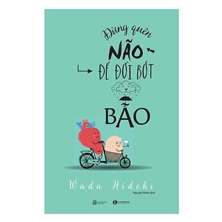 Sách Kỹ Năng Sống - Đừng Quên Não Cho Đời Bớt Bão