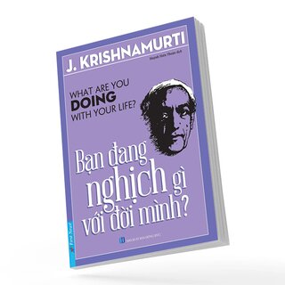 Bạn Đang Nghịch Gì Với Đời Mình?