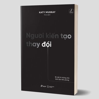 Người Kiến Tạo Thay Đổi - Bí Mật Từ Những Nhà Lãnh Đạo Tiên Phong