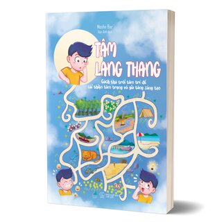 Tâm Lang Thang - Cách Thả Trôi Tâm Trí Để Cải Thiện Tâm Trạng Và Gia Tăng Sáng Tạo