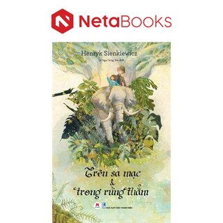 Trên Sa Mạc Và Trong Rừng Thẳm - Henryk Sienkiewicz