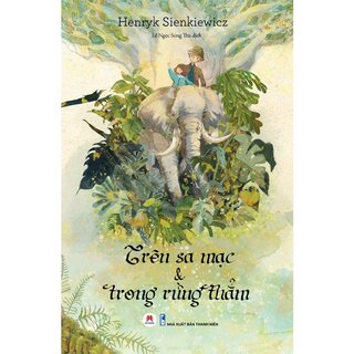 Trên Sa Mạc Và Trong Rừng Thẳm - Henryk Sienkiewicz