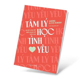 Tâm Lý Học Tình Yêu - Bí Kíp Loại Bỏ Mối Quan Hệ Độc Hại