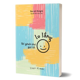 Tôi Ghét Thứ Gọi Là Lo Lắng