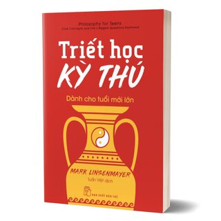 Triết Học Kỳ Thú Dành Cho Tuổi Mới Lớn