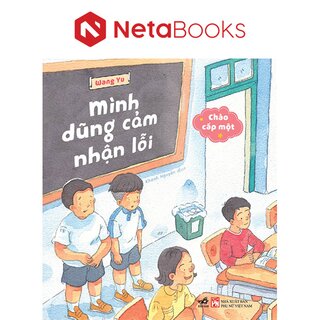 Bộ Chào Cấp Một - Mình Dũng Cảm Nhận Lỗi