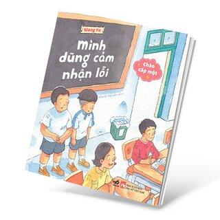 Bộ Chào Cấp Một - Mình Dũng Cảm Nhận Lỗi