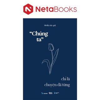 “Chúng Ta” Chỉ Là Chuyện Đã Từng