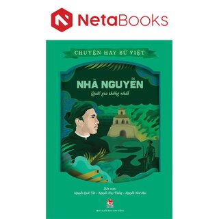 Chuyện Hay Sử Việt - Nhà Nguyễn - Quốc Gia Thống Nhất