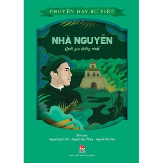 Chuyện Hay Sử Việt - Nhà Nguyễn - Quốc Gia Thống Nhất