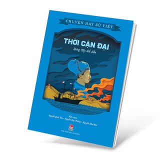 Chuyện Hay Sử Việt - Thời Cận Đại - Đông Tây Đối Đầu