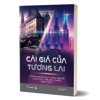 Cái Giá Của Tương Lai - Công Nghệ Đưa Con Người Xuôi Hay Ngược Chiều Tiến Hóa?