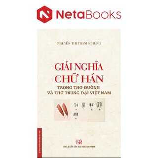 Giải Nghĩa Chữ Hán Trong Thơ Đường Và Thơ Trung Đại Việt Nam