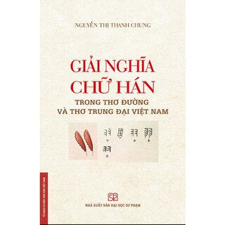 Giải Nghĩa Chữ Hán Trong Thơ Đường Và Thơ Trung Đại Việt Nam