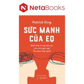 Sức Mạnh Của EQ - Đánh Thức Trí Tuệ Cảm Xúc - Làm Chủ Ngôn Ngữ - Thu Phục Lòng Người