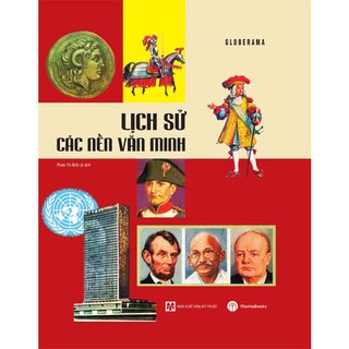 Lịch Sử Các Nền Văn Minh (Bìa Cứng)