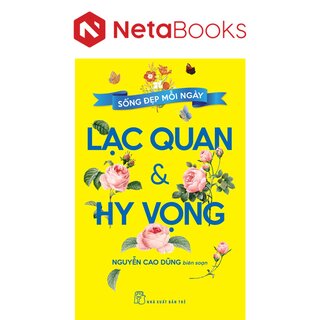 Sống Đẹp Mỗi Ngày - Lạc Quan Và Hy Vọng