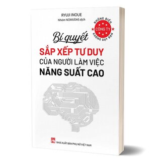 Những Điều Công Ty Không Dạy Bạn - Bí Quyết Sắp Xếp Tư Duy Của Người Làm Việc Năng Suất Cao