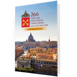 266 Triều Đại Giáo Hoàng Trong Dòng Lịch Sử Giáo Hội (Bìa Cứng)