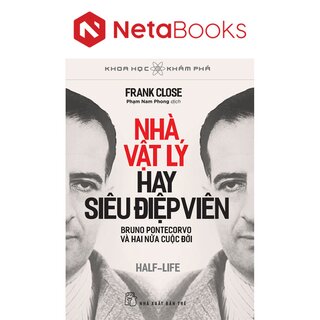 Khoa Học Khám Phá - Nhà Vật Lý Hay Siêu Điệp Viên - Bruno Pontecorvo Và Hai Nửa Cuộc Đời