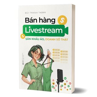 Bán Hàng Livestream - Sân Khấu Ảo, Doanh Số Thật