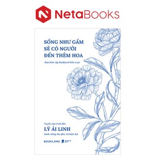 Sống Như Gấm Sẽ Có Người Đến Thêm Hoa