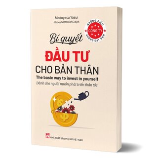 Những Điều Công Ty Không Dạy Bạn - Bí Quyết Đầu Tư Cho Bản Thân - Dành Cho Người Muốn Phát Triển Thần Tốc