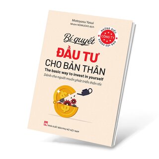 Những Điều Công Ty Không Dạy Bạn - Bí Quyết Đầu Tư Cho Bản Thân - Dành Cho Người Muốn Phát Triển Thần Tốc