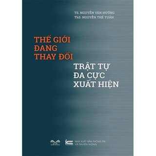 Thế Giới Đang Thay Đổi - Trật Tự Đa Cực Xuất Hiện