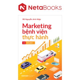 Marketing Bệnh Viện Thực Hành 3: Bứt Phá