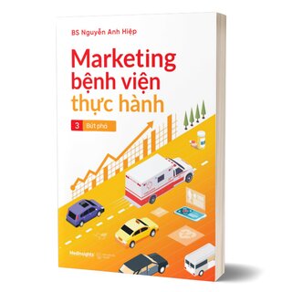 Marketing Bệnh Viện Thực Hành 3: Bứt Phá