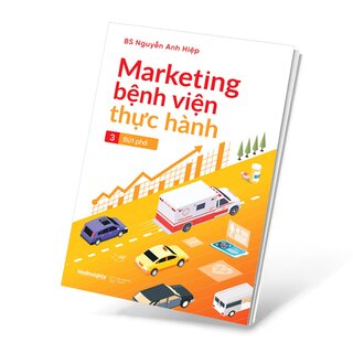 Marketing Bệnh Viện Thực Hành 3: Bứt Phá